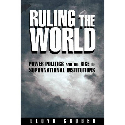 Ruling the World - by  Lloyd Gruber (Paperback)