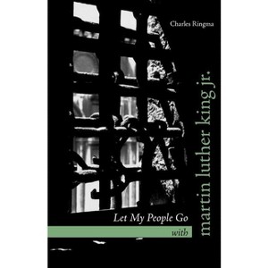 Let My People Go with Martin Luther King Jr. - by  Charles Ringma (Paperback) - 1 of 1