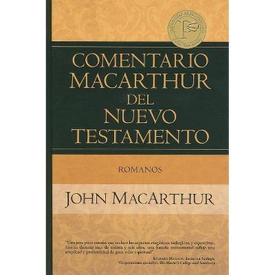 Romanos - (Comentario MacArthur del Nuevo Testamento) by  John MacArthur (Hardcover)