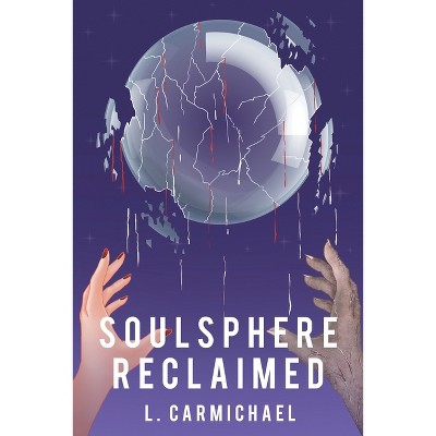 Soulsphere Reclaimed - by  L Carmichael (Paperback)