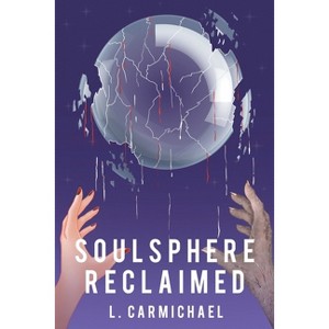 Soulsphere Reclaimed - by  L Carmichael (Paperback) - 1 of 1