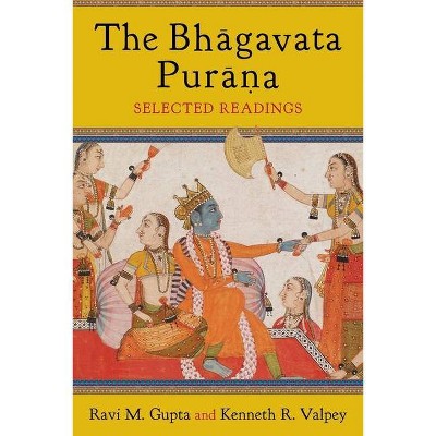 The Bhāgavata Purāna - Annotated by  Ravi Gupta & Kenneth Valpey (Paperback)