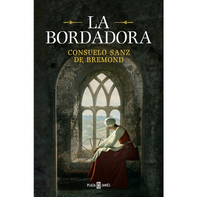 La Bordadora / The Embroideress - by  Consuelo Sanz de Bremond (Paperback)