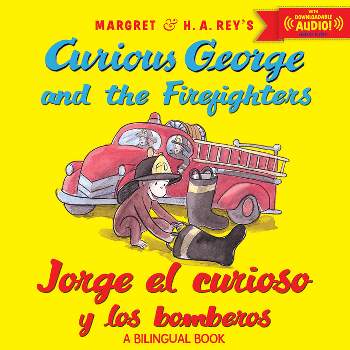 Curious George and the Firefighters/Jorge El Curioso Y Los Bomberos - by  H A Rey & Anna Grossnickle Hines (Paperback)