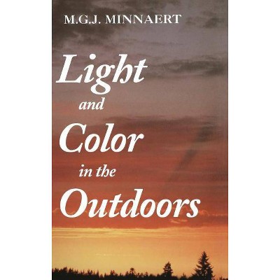 Light and Color in the Outdoors - by  Marcel Minnaert (Hardcover)