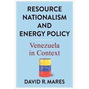 Resource Nationalism and Energy Policy - (Center on Global Energy Policy) by  David R Mares (Paperback) - 1 of 1