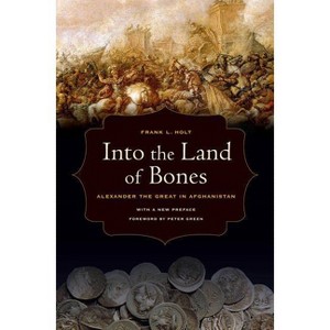 Into the Land of Bones - (Hellenistic Culture and Society) by  Frank L Holt (Paperback) - 1 of 1