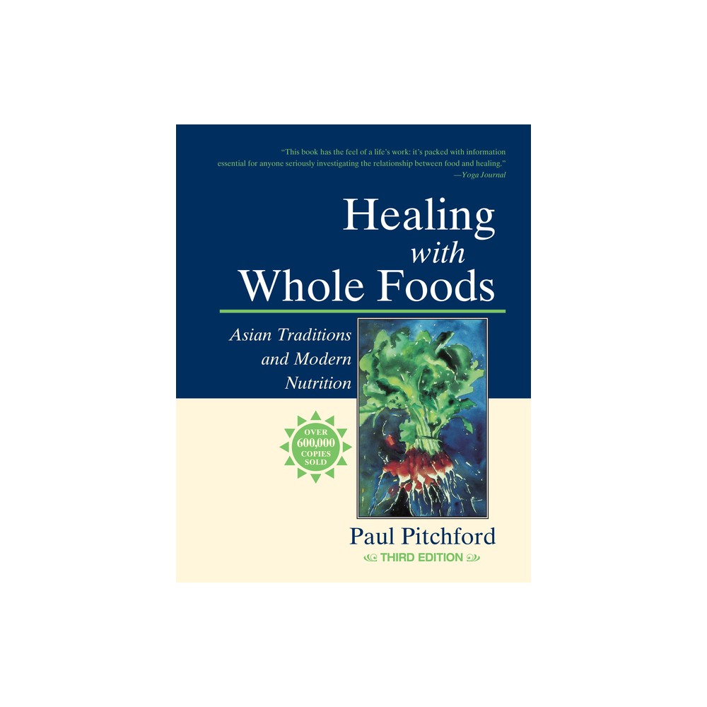 Healing with Whole Foods, Third Edition - 3rd Edition by Paul Pitchford (Paperback)