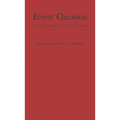 Ernest Chausson - by  Jean Pierre Barricelli & Leo Weinstein & Unknown (Hardcover)