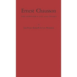 Ernest Chausson - by  Jean Pierre Barricelli & Leo Weinstein & Unknown (Hardcover) - 1 of 1