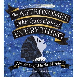 The Astronomer Who Questioned Everything - by  Laura Alary (Hardcover) - 1 of 1