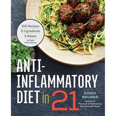 Anti-Inflammatory Diet in 21 - by  Sondi Bruner (Paperback)