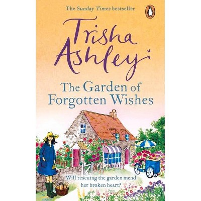 The Garden of Forgotten Wishes - by  Trisha Ashley (Paperback)