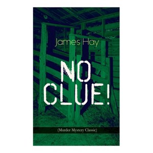 No Clue! (Murder Mystery Classic) - by  James Hay (Paperback) - 1 of 1