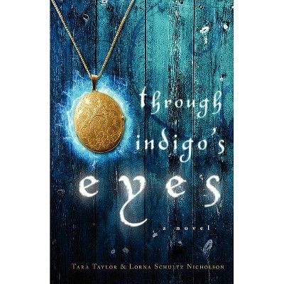 Through Indigo's Eyes - by  Tara Taylor & Lorna Schultz Nicholson (Paperback)