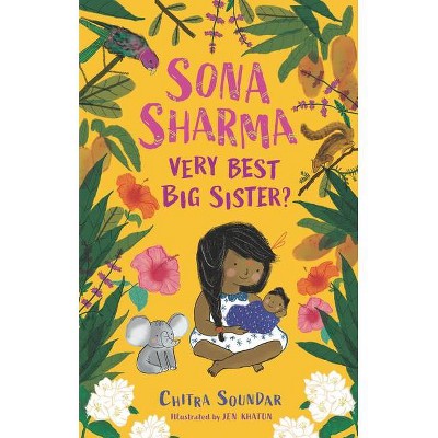 Sona Sharma, Very Best Big Sister? - by  Chitra Soundar (Hardcover)