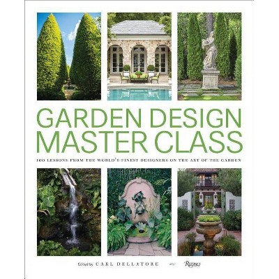 Garden Design Master Class - by  Carl Dellatore (Hardcover)