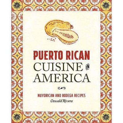 Puerto Rican Cuisine in America - by  Oswald Rivera (Paperback)