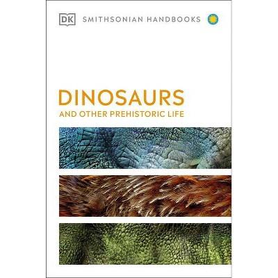 Dinosaurs and Other Prehistoric Life - (DK Smithsonian Handbook) Annotated by  DK (Paperback)