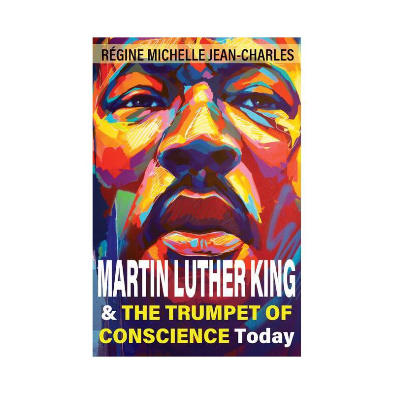 Martin Luther King and the Trumpet of Conscience Today - by  Régine Michelle Jean-Charles (Paperback), 1 of 2