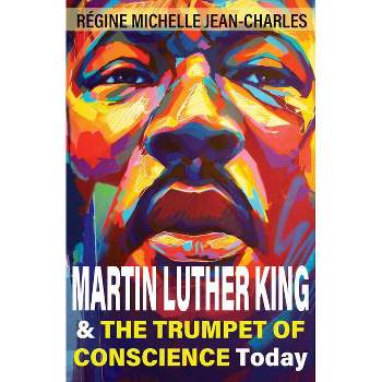 Martin Luther King and the Trumpet of Conscience Today - by  Régine Michelle Jean-Charles (Paperback)