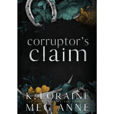 Corruptor's Claim - by  Meg Anne & K Loraine (Hardcover)