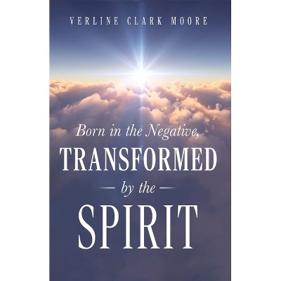 Born in the Negative - by  Verline Clark Moore (Paperback)