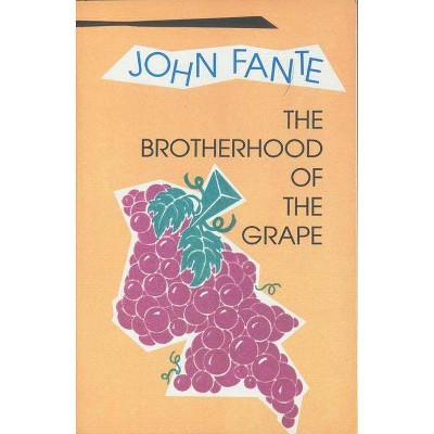 The Brotherhood of the Grape - by  John Fante (Paperback)