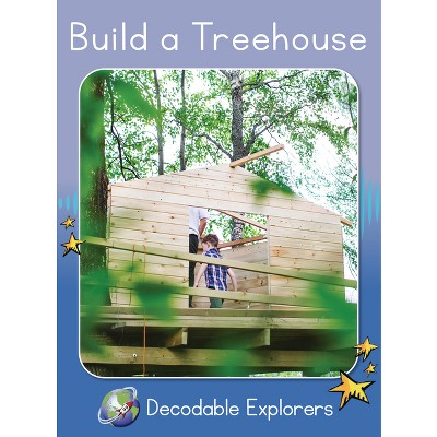 Build a Treehouse - (Red Rocket (Tm) Readers Decodable Explorers) by  Rachel Walker (Paperback)