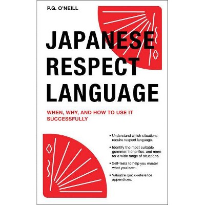 Japanese Respect Language - by  P G O'Neill (Paperback)