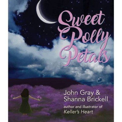 Sweet Polly Petals - by  John Gray (Hardcover)