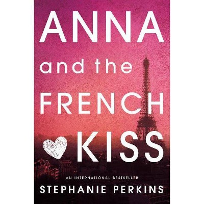 Anna and the French Kiss (Paperback) by Stephanie Perkins