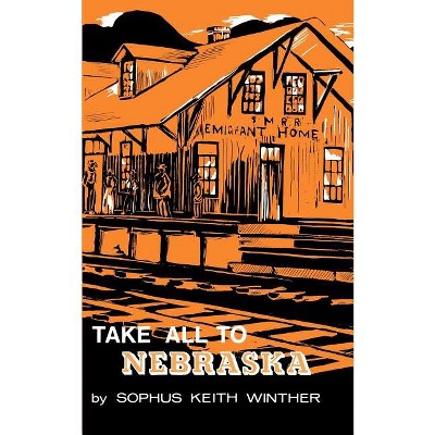 Take All to Nebraska - by  S K Winther (Paperback)