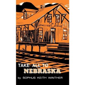 Take All to Nebraska - by  S K Winther (Paperback) - 1 of 1