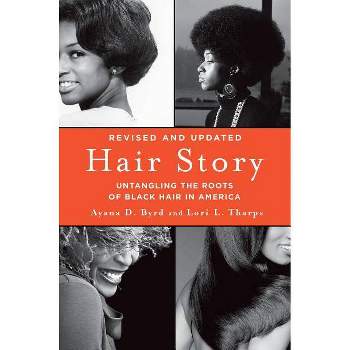 Hair Story - 2nd Edition by  Ayana Byrd & Lori Tharps (Paperback)