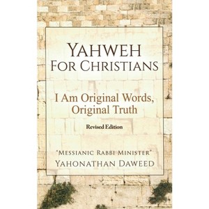 Yahweh for Christians - by  Yahonathan Daweed (Paperback) - 1 of 1