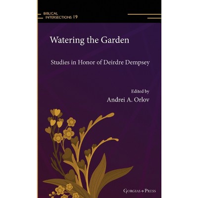 Watering the Garden - (Biblical Intersections) by  Andrei A Orlov (Hardcover)