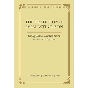 The Tradition of Everlasting Bön - (Library of Tibetan Classics) (Hardcover) - 1 of 1