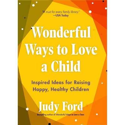 Wonderful Ways to Love a Child - by  Judy Ford (Paperback)