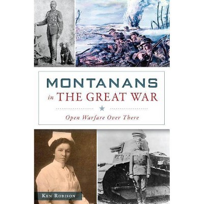 Montanans in the Great War - by  Ken Robison (Paperback)