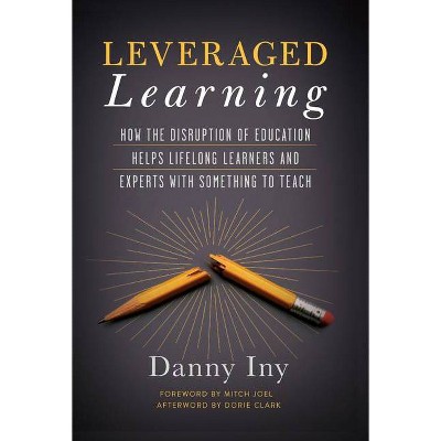 Leveraged Learning - by  Danny Iny (Hardcover)