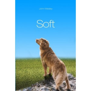 Soft - by  John Wesley (Paperback) - 1 of 1