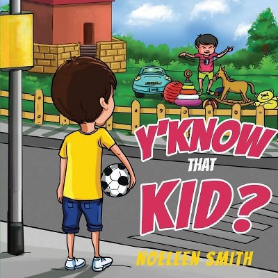 Y'Know that Kid? - by  Noeleen Smith (Paperback)