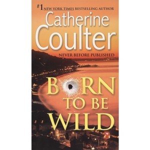 Born To Be Wild - by  Catherine Coulter (Paperback) - 1 of 1
