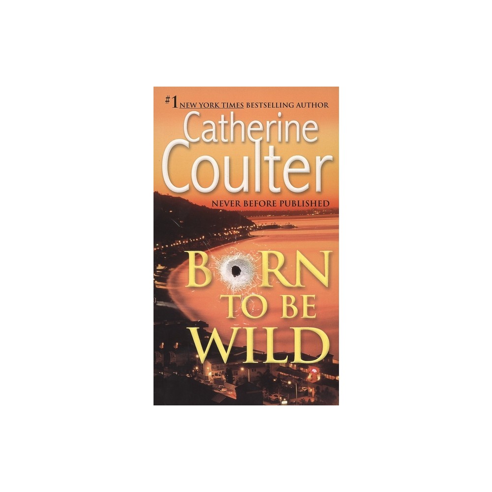 Born To Be Wild - by Catherine Coulter (Paperback)