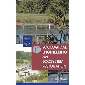 Ecological Engineering and Ecosystem Restoration - 2nd Edition by  William J Mitsch & Sven Erik Jørgensen (Hardcover) - 1 of 1