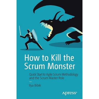 How to Kill the Scrum Monster - by  Ilya Bibik (Paperback)