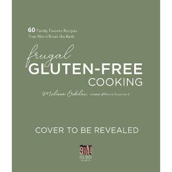 Frugal Gluten-Free Cooking - by  Melissa Erdelac (Paperback)