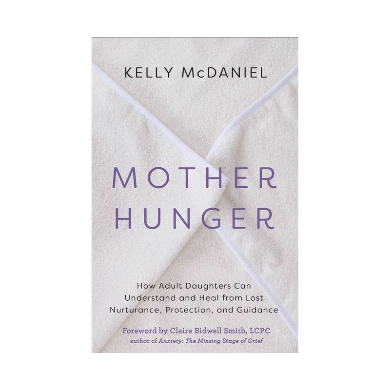Mother Hunger - by  Kelly McDaniel (Paperback), 1 of 2