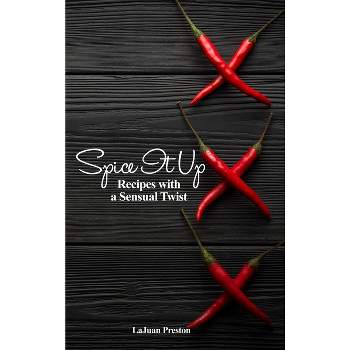 Spice It Up - by  Lajuan Preston (Hardcover)